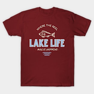 Lake Life Where The Reel Magic Happens Lake Lover T-Shirt